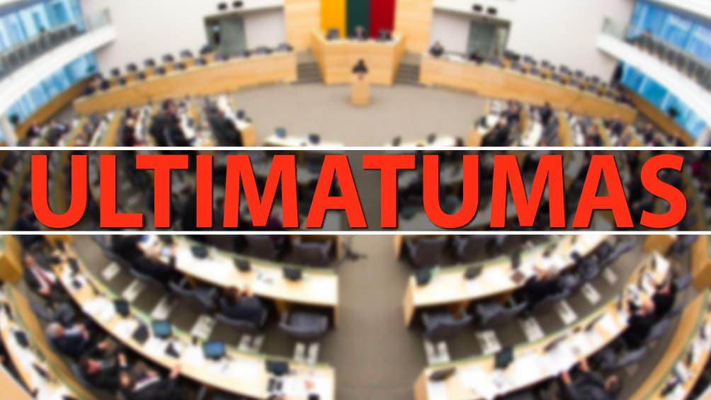 ULTIMATUMAS Seimui dėl LR teisinių pagrindų griovimo