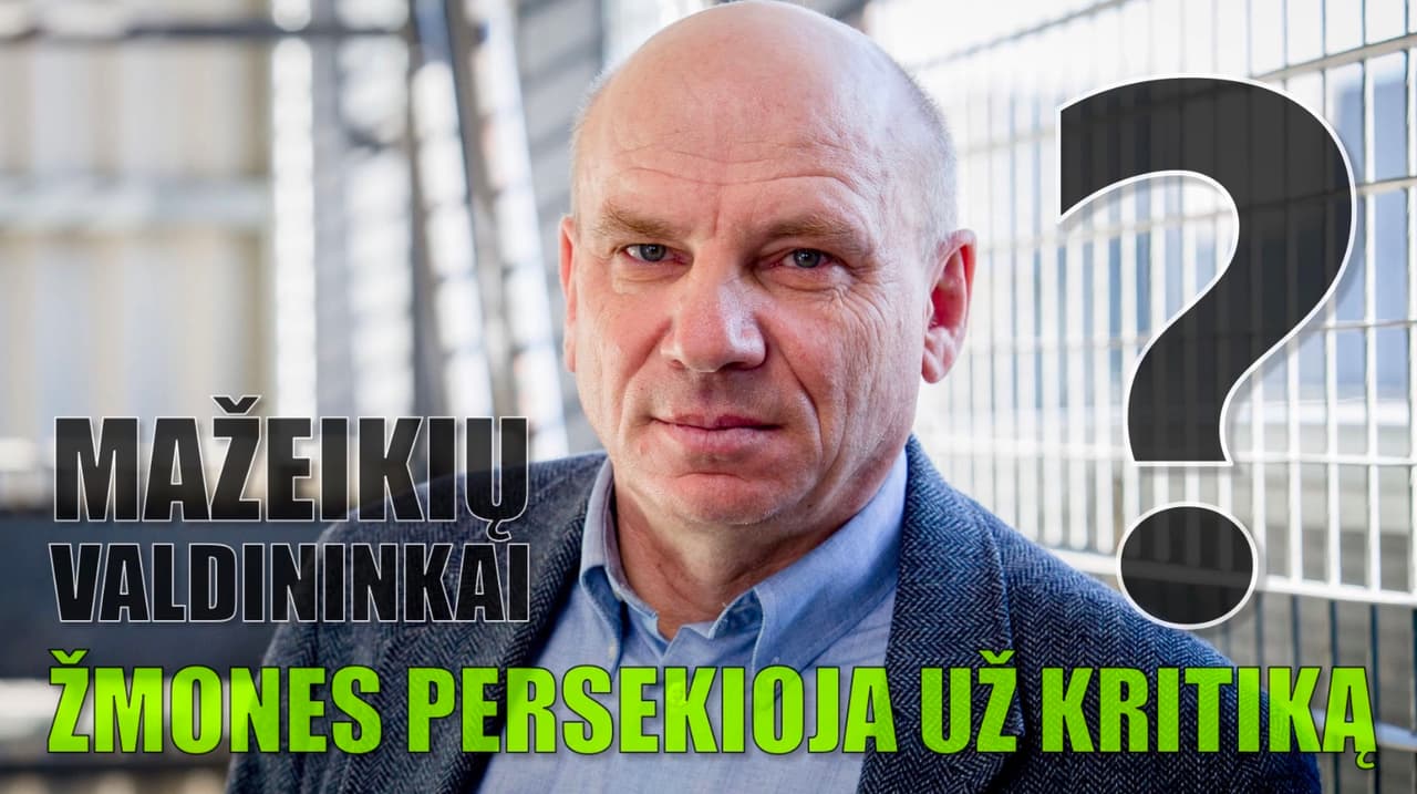 Mažeikių valdininkai žmones persekioja už kritiką?