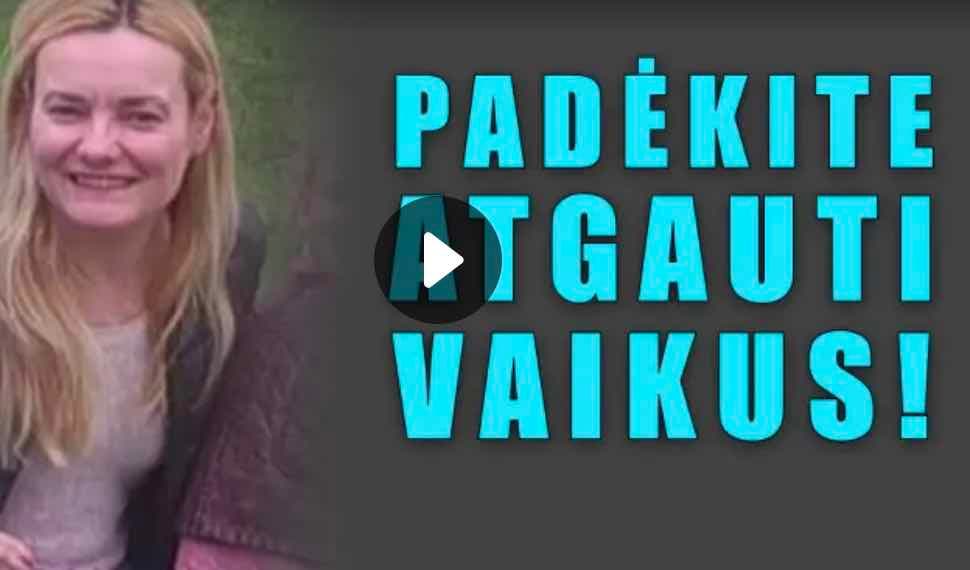 Padėkite atgauti vaikus