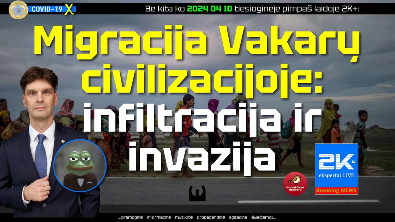 Ikiteisminis pradėtas. Migracija Vakarų civilizacijoje: infiltracija ir invazija