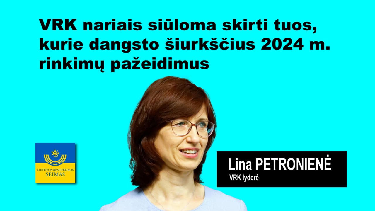 VRK nariais siūloma skirti tuos, kurie dangsto šiurkščius 2024 m. rinkimų pažeidimus