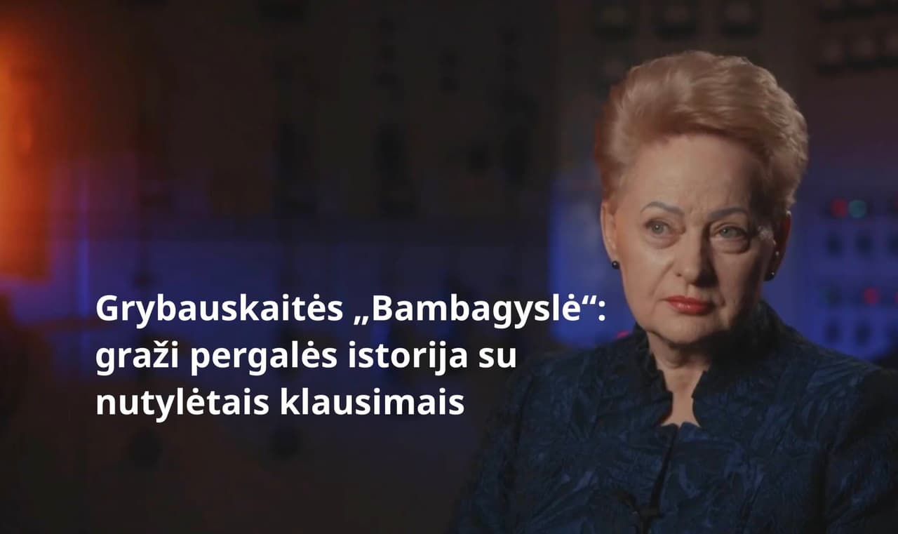 Grybauskaitės sugrįžimo fonas: LRT vėl rodo „Bambagyslę“